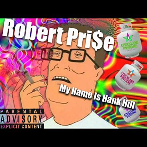 Robert Pri$e - My Name Is Hank Hill